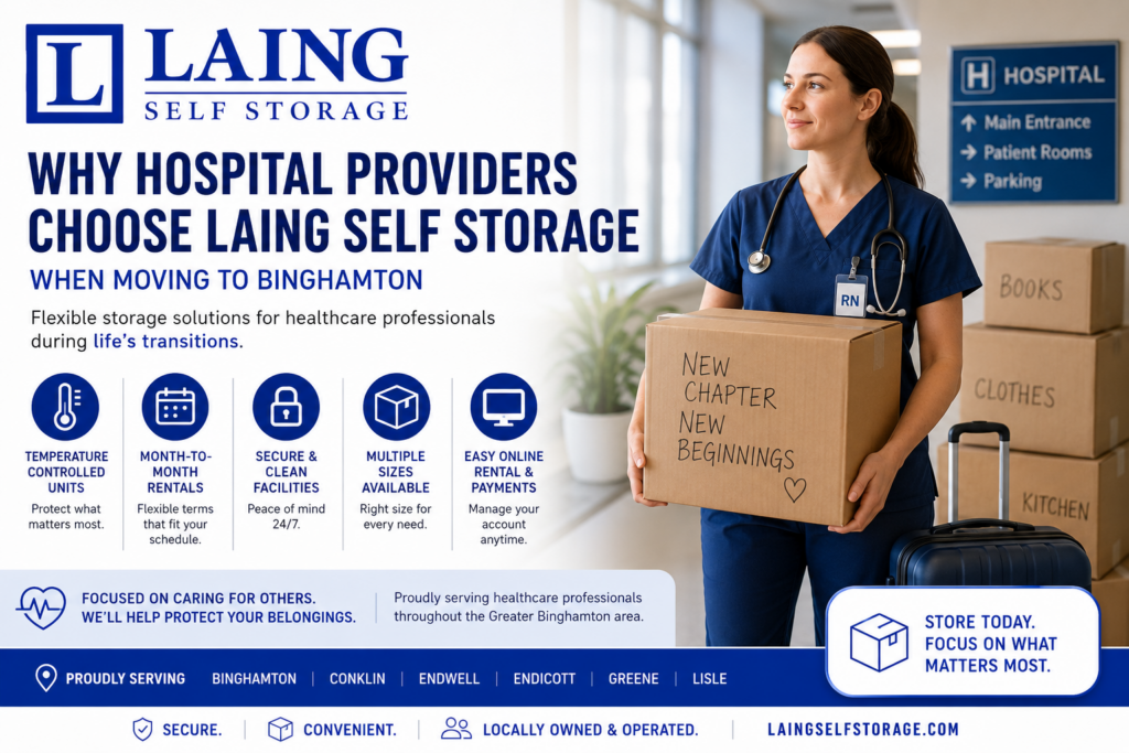 Hospital healthcare provider relocating to Binghamton, NY using Laing Self Storage for temperature-controlled, secure, and flexible self storage during a move to the Greater Binghamton area.